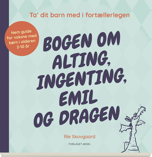 Cover for Rie Skovgaard · Bogen om alting, ingenting, Emil og dragen (Sewn Spine Book) [1th edição] (2019)