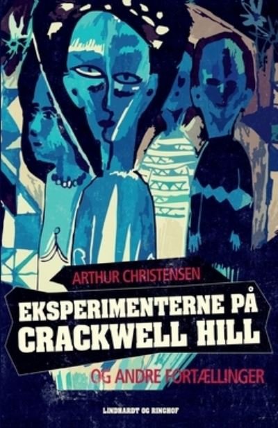 Cover for Arthur Christensen · Eksperimenterne på Crackwell Hill og andre fortællinger (Poketbok) [1:a utgåva] (2019)