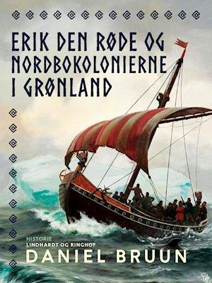 Cover for Daniel Bruun · Erik den Røde og nordbokolonierne i Grønland (Sewn Spine Book) [1. wydanie] (2021)