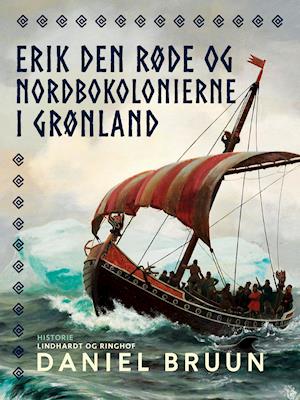 Erik den Røde og nordbokolonierne i Grønland - Daniel Bruun - Books - Saga - 9788726410563 - April 29, 2021