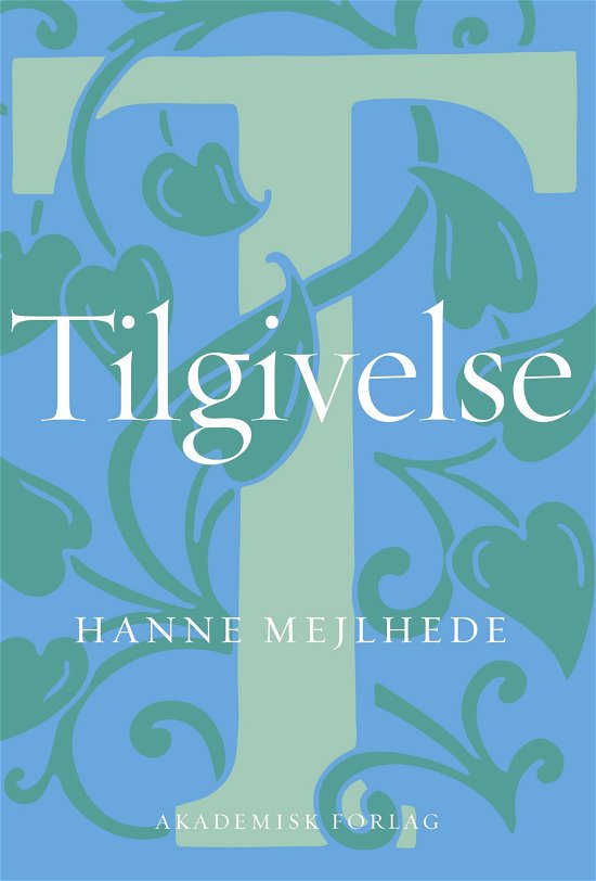 Tilgivelse - Hanne Mejlhede - Bøger - Akademisk Forlag - 9788750055563 - 22. oktober 2020
