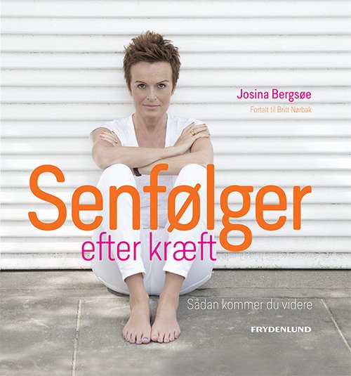 Cover for Josina W. Bergsøe – fortalt til Britt Nørbak · Senfølger efter kræft (Bound Book) [1. wydanie] [Indbundet] (2014)