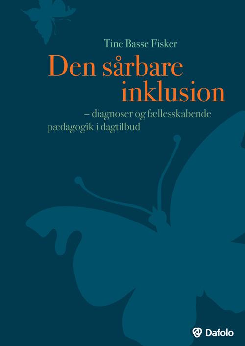 Cover for Tine Basse Fisker · Den sårbare inklusion - diagnoser og fællesskabende pædagogik i dagtilbud (inkl. hjemmeside) (Paperback Book) [1. Painos] [Paperback] (2014)