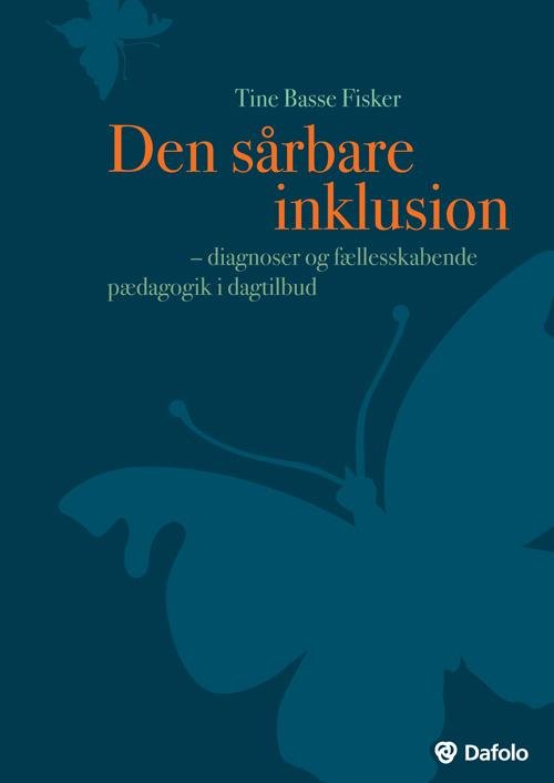 Cover for Tine Basse Fisker · Den sårbare inklusion - diagnoser og fællesskabende pædagogik i dagtilbud (inkl. hjemmeside) (Taschenbuch) [1. Ausgabe] [Paperback] (2014)