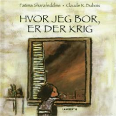 Cover for Fatima Sharafeddine · Hvor jeg bor, er der krig (Bound Book) [1. wydanie] [Indbundet] (2008)