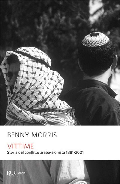 Vittime. Storia Del Conflitto Arabo-Sionista 1881-2001 - Benny Morris - Books -  - 9788817107563 - 