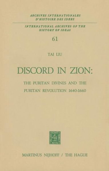 Cover for Tai Liu · Discord in Zion: The Puritan Divines and the Puritan Revolution 1640-1660 - International Archives of the History of Ideas / Archives Internationales d'Histoire des Idees (Gebundenes Buch) [1973 edition] (1973)