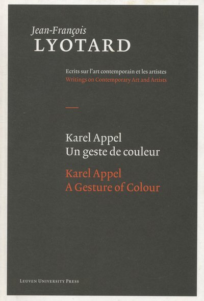 Cover for Jean-Francois Lyotard · Karel Appel, A Gesture of Colour - Jean-Francois Lyotard: Writings on Contemporary Art and Artists (Inbunden Bok) (2009)