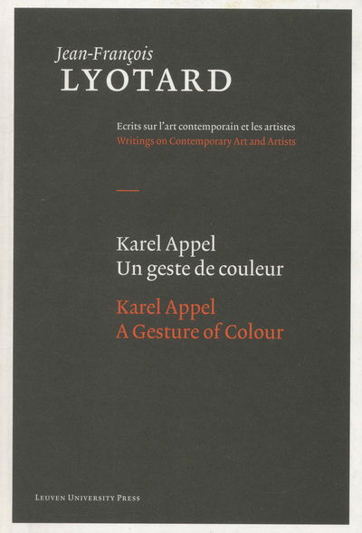 Karel Appel, A Gesture of Colour - Jean-Francois Lyotard: Writings on Contemporary Art and Artists - Jean-Francois Lyotard - Livros - Leuven University Press - 9789058677563 - 16 de setembro de 2009