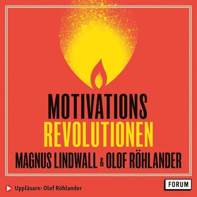 Cover for Olof Röhlander · Motivationsrevolutionen : från temporär tändning till livslång låga (Audiobook (MP3)) (2020)