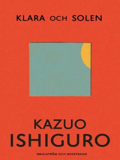 Cover for Kazuo Ishiguro · Klara och solen (ePUB) (2021)