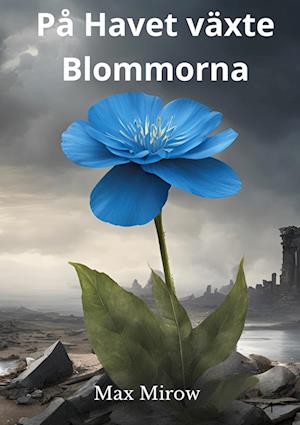 Max Mirow Andersson · På Havet växte Blommorna (Pocketbok) (2024)