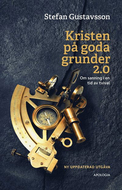 Cover for Stefan Gustavsson · Kristen på goda grunder 2.0 : om sanning i en tid av tvivel (Hardcover Book) (2023)