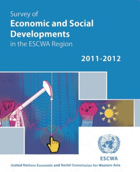 Cover for United Nations · Survey of Economic and Social Developments in the ESCWA Region 2011-2012 (Paperback Book) (2013)