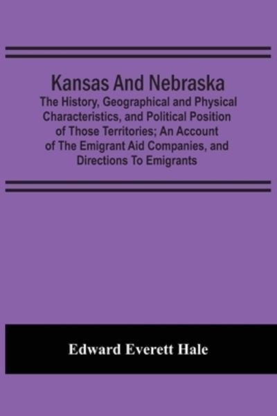 Kansas And Nebraska - Edward Everett Hale - Books - Alpha Edition - 9789354504563 - March 22, 2021