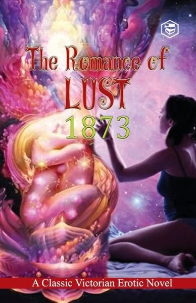 The Romance of Lust - Anonymous - Books - Repro Books Limited - 9789391316563 - October 29, 2021