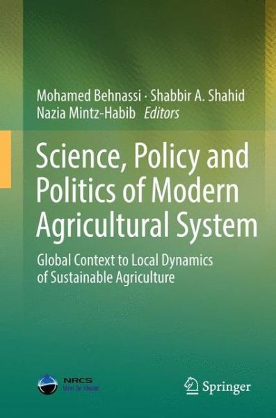 Cover for Mohamed Behnassi · Science, Policy and Politics of Modern Agricultural System: Global Context to Local Dynamics of Sustainable Agriculture (Hardcover Book) [2014 edition] (2014)