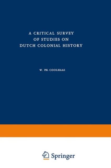 W.Ph. Coolhaas · A Critical Survey of Studies on Dutch Colonial History - Koninklijk Instituut voor Taal-, Land- en Volkenkunde (Paperback Book) [1960 edition] (1960)