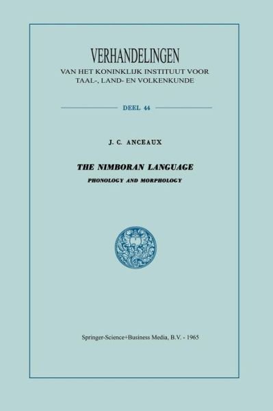 Cover for J. C. Anceaux · The Nimboran Language: Phonology and Morphology - Verhandelingen van het Koninklijk Instituut voor Taal-, Land- en Volkenkunde (Pocketbok) [Softcover reprint of the original 1st ed. 1965 edition] (1965)