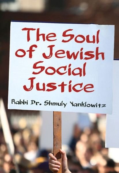 Cover for Shmuly Yanklowitz · The Soul of Jewish Social Justice (Hardcover bog) (2014)