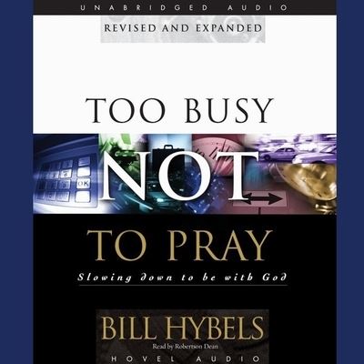 Cover for Bill Hybels · Too Busy Not to Pray (CD) (2007)