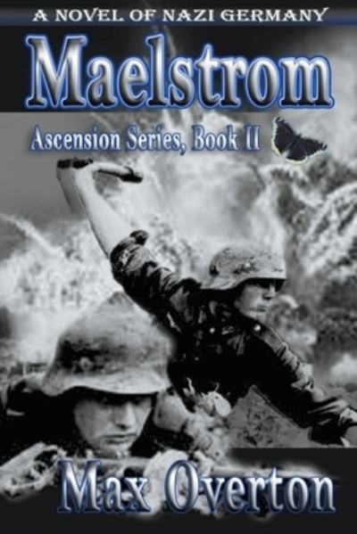 Cover for Max Overton · Maelstrom, A Novel of Nazi Germany - Ascension (Paperback Book) (2021)