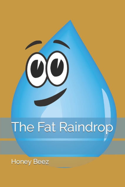 The Fat Raindrop - Honey's Short Stories for Kids and People - Honey Beez - Libros - Independently Published - 9798439201563 - 24 de marzo de 2022