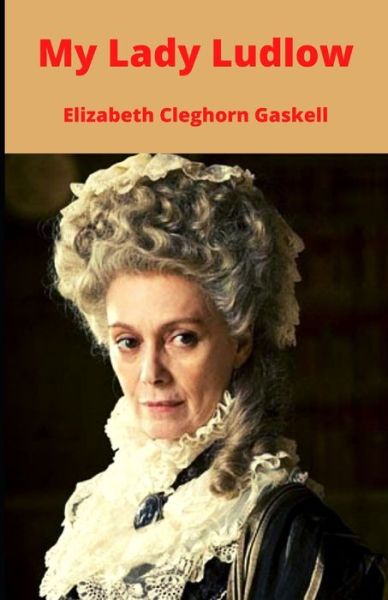 Cover for Elizabeth Cleghorn Gaskell · My Lady Ludlow Illustrated (Paperback Book) (2021)