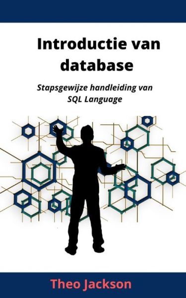 Cover for Theo Jackson · Introductie van database: Stapsgewijze handleiding van SQL Language (Paperback Book) (2021)