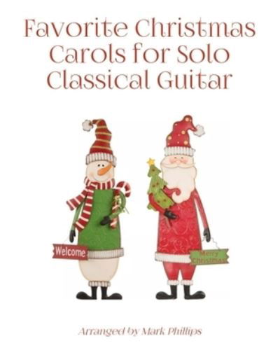 Cover for Mark Phillips · Favorite Christmas Carols for Solo Classical Guitar (Taschenbuch) (2021)