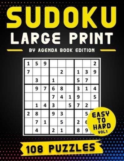 Cover for Agenda Book Edition · Sudoku Large Print 108 Puzzles Easy to Hard: Two Puzzle Per Page - Easy, Medium, and Hard Large Print Puzzle Book For Adults (Puzzles &amp; Games for Adults), Vol 1 (Paperback Book) [Large type / large print edition] (2021)