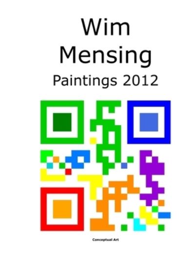 Cover for Wim Mensing · Wim Mensing Paintings 2012 (Paperback Book) (2021)