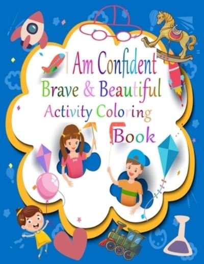 Cover for Nr Grate Press · I Am Confident Brave And Beautiful Activity Coloring Book (Taschenbuch) (2020)