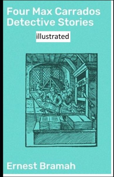 Four Max Carrados Detective Stories Illustrated - Ernest Bramah - Books - Independently Published - 9798586817563 - December 26, 2020