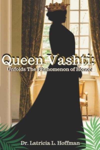 Cover for Latricia Hoffman · Vashti: Queen Vashti Unfolds the Phenomenon of Honor (Paperback Book) (2019)