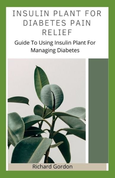 Cover for Richard Gordon · Insulin Plant for Diabetes Pain Relief (Taschenbuch) (2020)