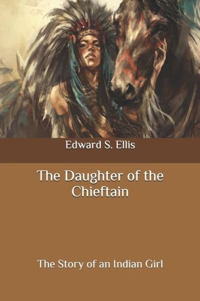 Cover for Edward S Ellis · The Daughter of the Chieftain (Paperback Book) (2020)