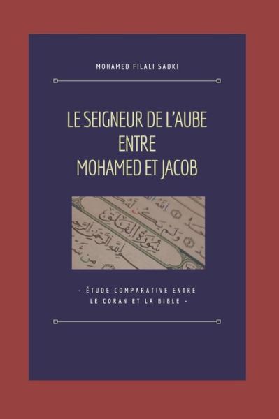 Cover for Mohamed Filali Sadki · Le Seigneur de l'Aube entre Mohamed et Jacob (Paperback Book) (2020)