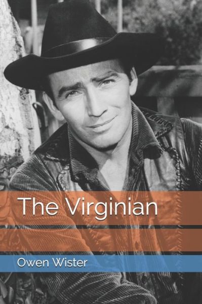 The Virginian - Owen Wister - Books - Independently Published - 9798695395563 - January 26, 2021