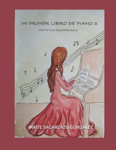 Cover for Maite Sagarzazu Gonzalez · Mi Primer Libro de Piano 3 (Paperback Book) (2021)