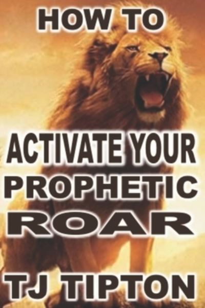 Cover for Tj Tipton · Your Prophetic Roar (Paperback Book) (2021)