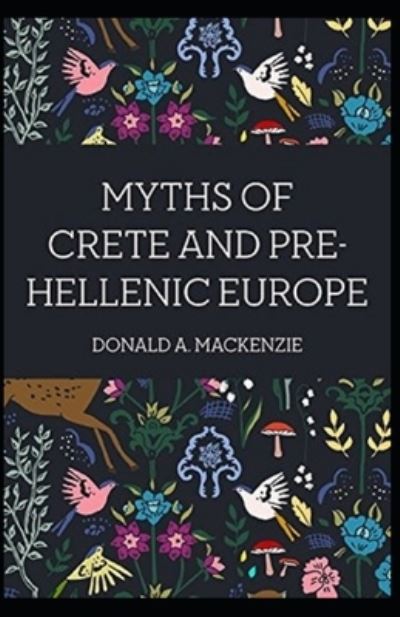 Cover for Donald A MacKenzie · Myths of Crete and Pre-Hellenic Europe (Paperback Book) [Illustrated edition] (2021)