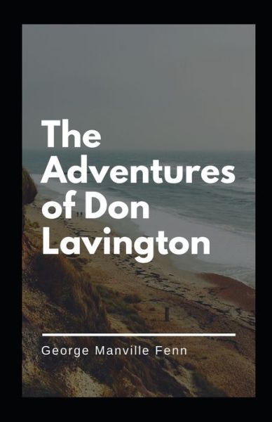 Cover for George Manville Fenn · The Adventures of Don Lavington Illustrated (Paperback Book) (2021)