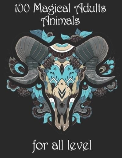 Cover for Yo Noto · 100 magical adults Animals for all level: Coloring Book with Lions, Elephants, Owls, Horses, Dogs, Cats, and Many More! (Animals with Patterns Coloring Books) (Pocketbok) (2021)