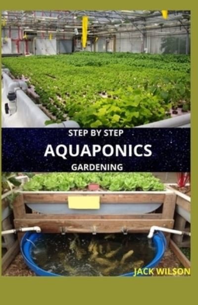 Cover for Jack Wilson · Step by Step Aquaponics Gardening (Paperback Bog) (2021)