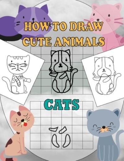 Cover for Nodie Arts · How To Draw Cute Animals Cats (Paperback Book) (2021)