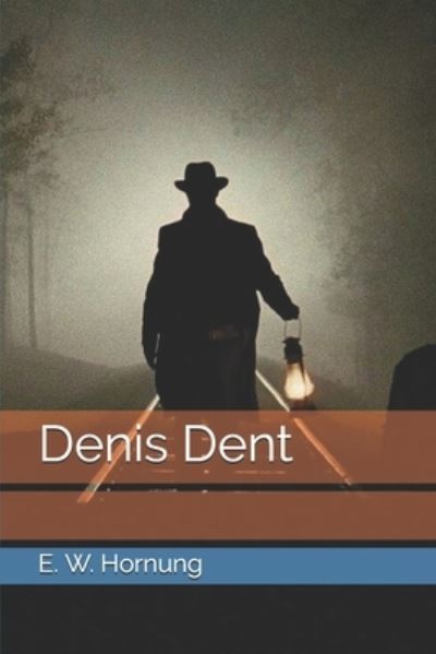 Cover for E W Hornung · Denis Dent (Paperback Book) (2021)