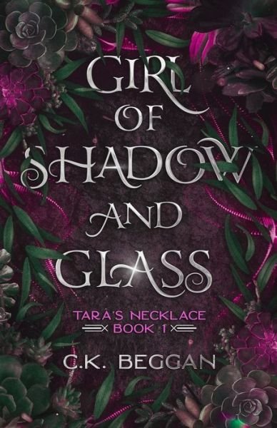 Cover for C K Beggan · Girl of Shadow and Glass: A Portal Fantasy (Pocketbok) (2022)