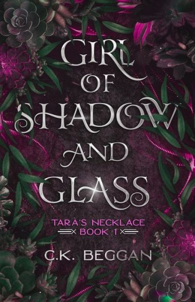 Cover for C K Beggan · Girl of Shadow and Glass: A Portal Fantasy (Paperback Book) (2022)