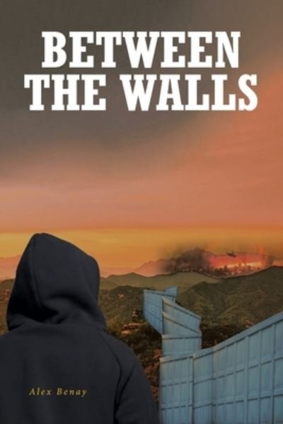 Cover for Alex Benay · Between the Walls (Paperback Book) (2022)